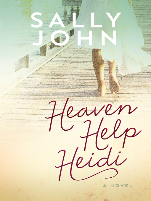 Title details for Heaven Help Heidi by Sally John - Wait list